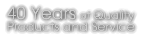 40 Years of Quality Products and Service